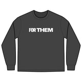 FOR THEM Long Sleeve Tee