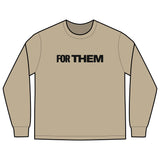 FOR THEM Long Sleeve Tee