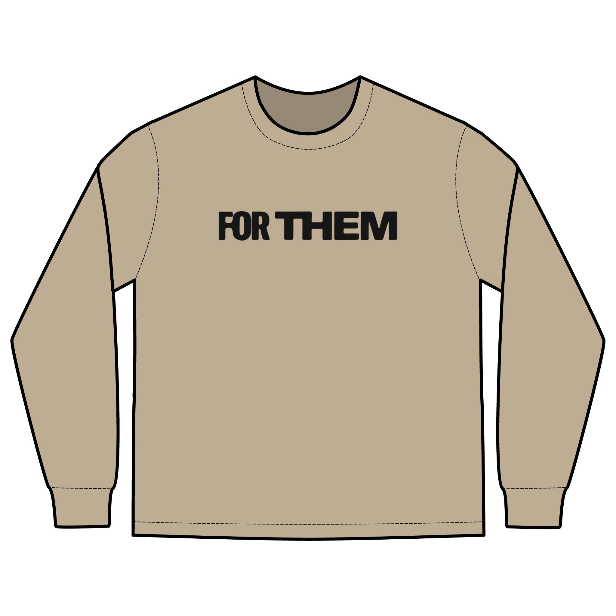FOR THEM Long Sleeve Tee