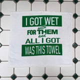 "I Got Wet With For Them" Rally Towel