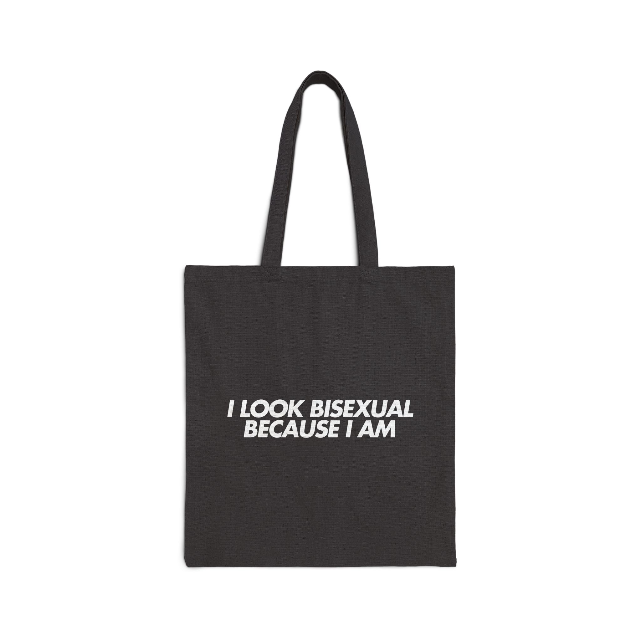"I Look Bisexual Because I Am" Tote