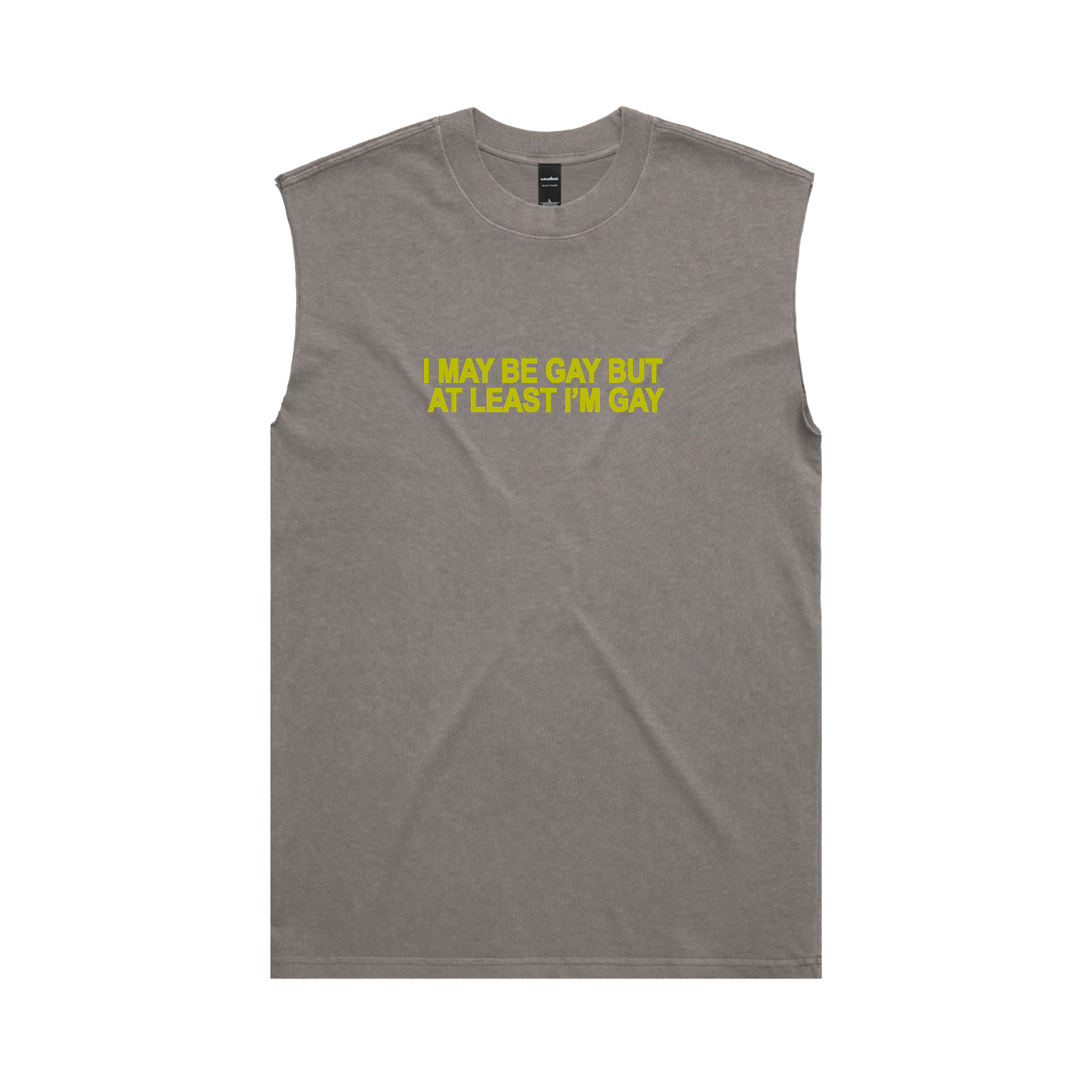 "I May Be Gay But At Least I'm Gay" Heavy Faded Tank